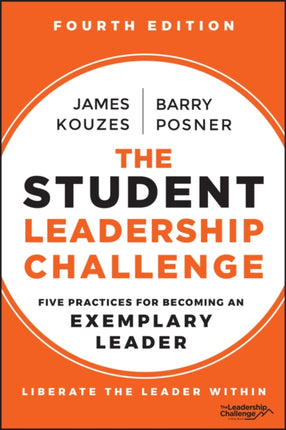 The Student Leadership Challenge  Five Practices for Becoming an Exemplary Leader 4th Edition