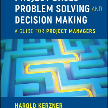 Project Based Problem Solving and Decision Making: A Guide for Project Managers