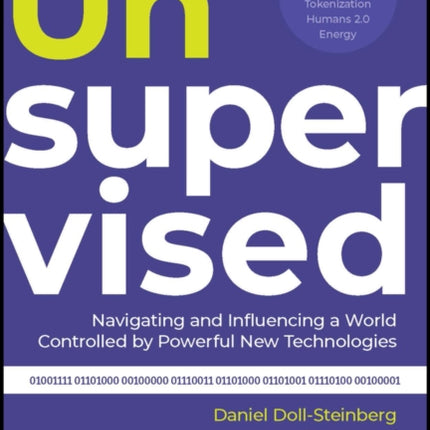 Unsupervised: Navigating and Influencing a World Controlled by Powerful New Technologies