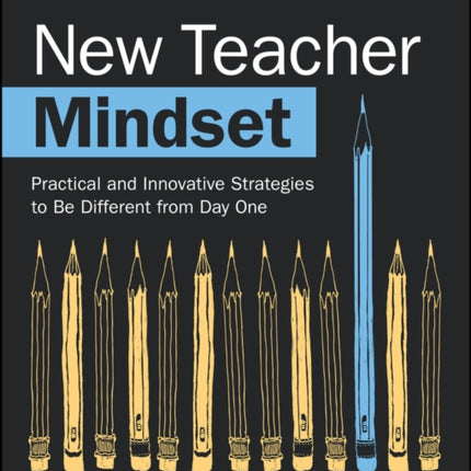 New Teacher Mindset  Practical and Innovative Strategies to Be Different from Day One