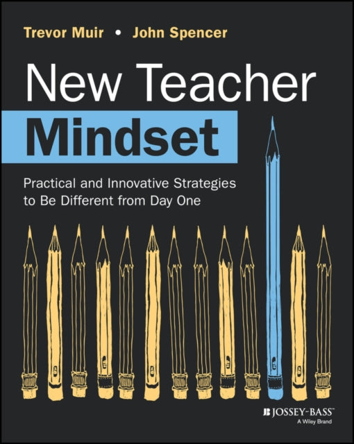 New Teacher Mindset  Practical and Innovative Strategies to Be Different from Day One