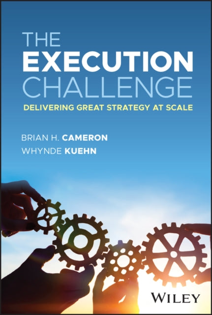 The Execution Challenge  Delivering Great Strategy at Scale