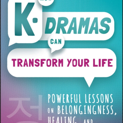 How KDramas Can Transform Your Life  Powerful Lessons on Belongingness Healing and Mental Health