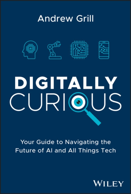 Digitally Curious  Your Guide to Navigating the Future of AI and All Things Tech