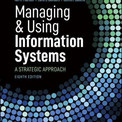 Managing and Using Information Systems: A Strategic Approach