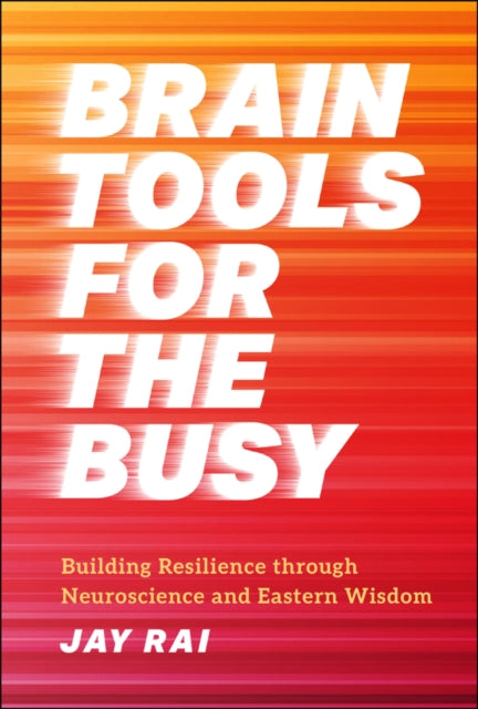 Brain Tools for the Busy Building Resilience Thro