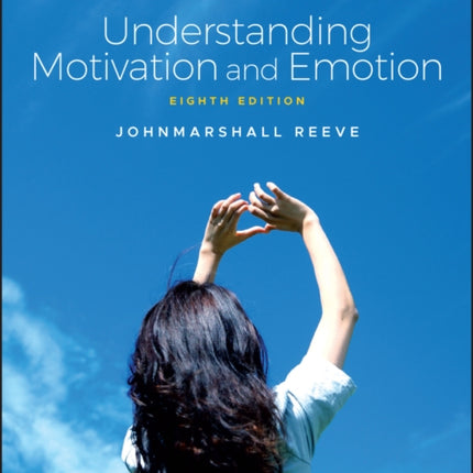 SC Understanding Motivation and Emotion 8th Edit