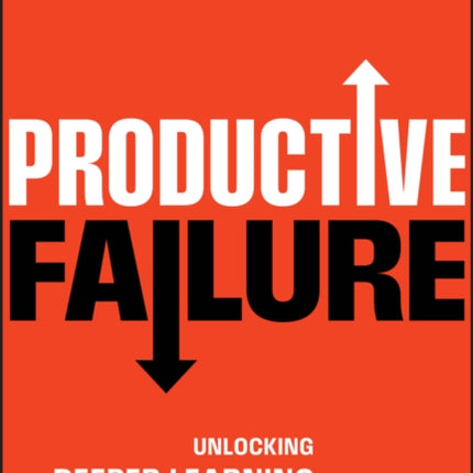 Productive Failure  Unlocking Deeper Learning Through the Science of Failing