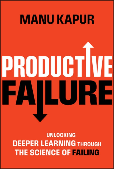 Productive Failure  Unlocking Deeper Learning Through the Science of Failing