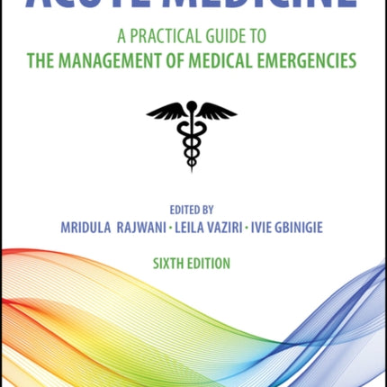 Acute Medicine A Practical Guide to the Managemen t of Medical Emergencies 6th Edition