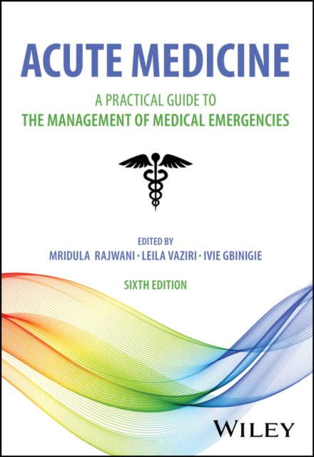 Acute Medicine A Practical Guide to the Managemen t of Medical Emergencies 6th Edition