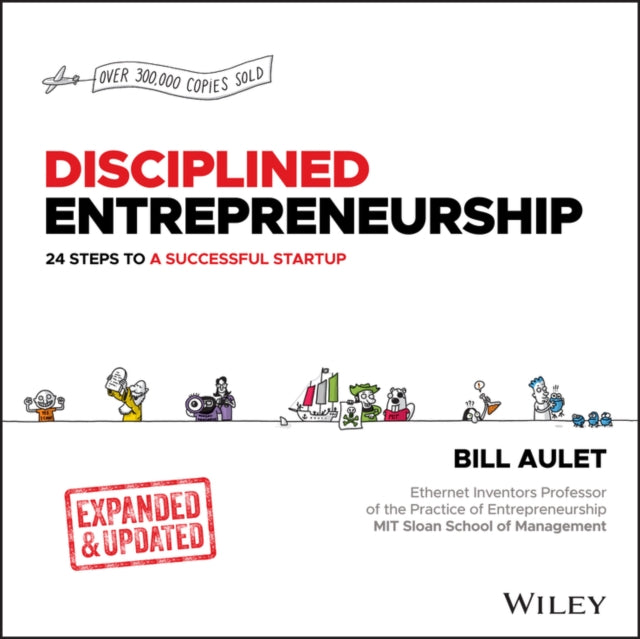 Disciplined Entrepreneurship Expanded and Updated  24 Steps to a Successful Startup