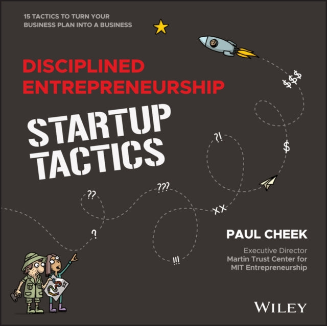 Disciplined Entrepreneurship Startup Tactics  15 Tactics to Turn Your Business Plan into a Business