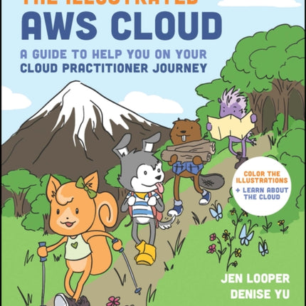 The Illustrated AWS Cloud: A Guide to Help You on Your Cloud Practitioner Journey