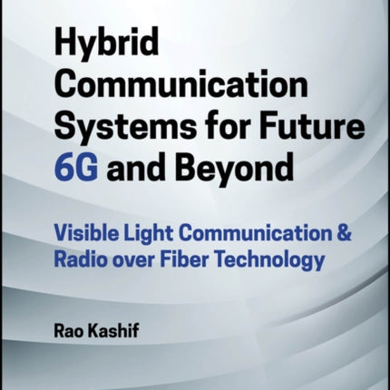 Hybrid Communication Systems for Future 6G and