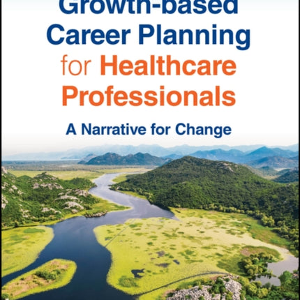 Growthbased Career Planning for Healthcare Profes sionals A Narrative for Change