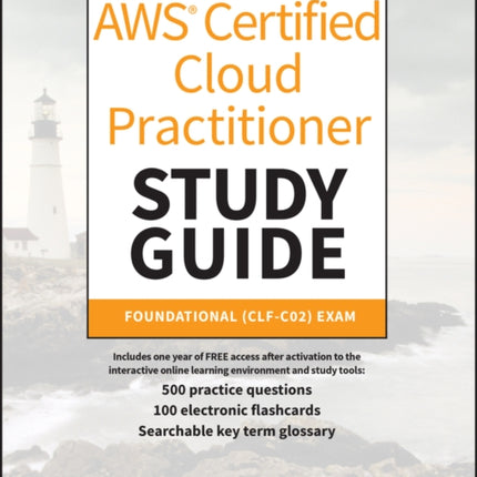 AWS Certified Cloud Practitioner Study Guide With 500 Practice Test Questions: Foundational (CLF-C02) Exam