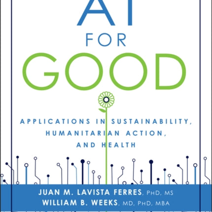 AI for Good: Applications in Sustainability, Humanitarian Action, and Health