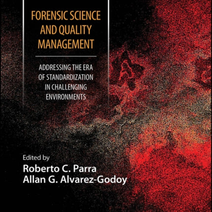 Forensic Sciences and Quality Management Addressi ng the Era of Standardization in Challenging Envir onments