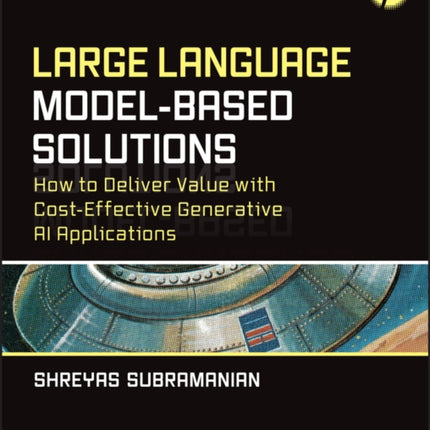 Large Language ModelBased Solutions  How to Deliver Value with CostEffective Generative AI Applications