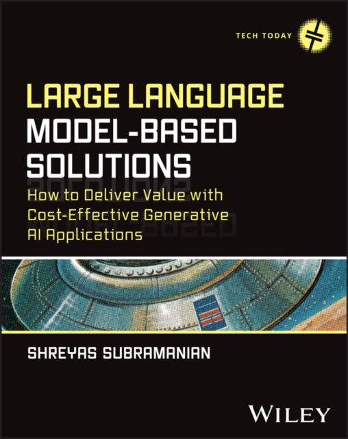 Large Language ModelBased Solutions  How to Deliver Value with CostEffective Generative AI Applications