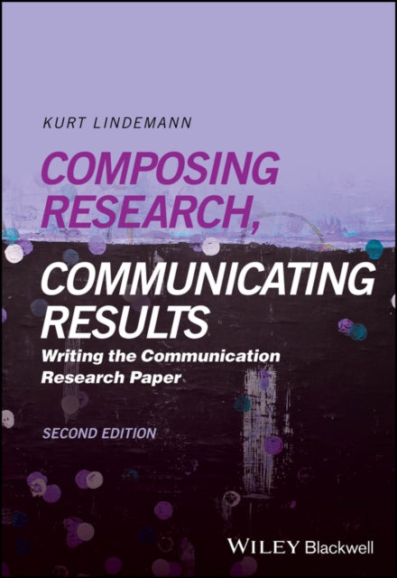 Composing Research Communicating Results Writing  the Communication Research Paper 2e