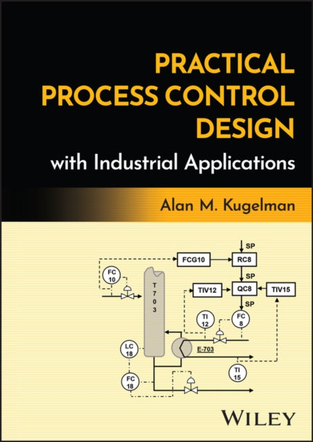 Practical Process Control Design with Industrial  Applications