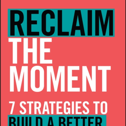 Reclaim the Moment