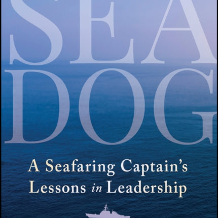 Sea Dog A Seafaring Captain8217s Lessons in