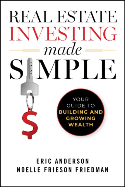 Real Estate Investing Made Simple  Your Guide to Building and Growing Wealth