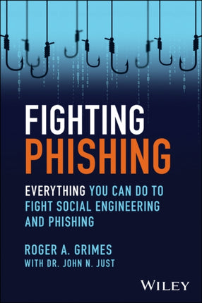 Fighting Phishing: Everything You Can Do to Fight Social Engineering and Phishing