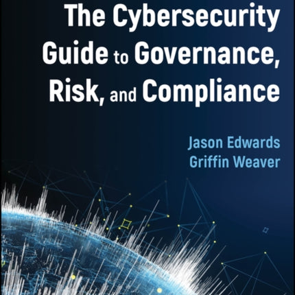 The Cybersecurity Guide to Governance Risk and Compliance