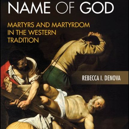 Death in the Name of God Martyrs and Martyrdom in