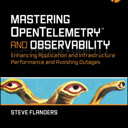 Mastering OpenTelemetry and Observability