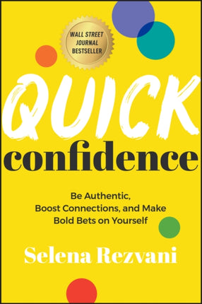 Quick Confidence  Be Authentic Boost Connections and Make Bold Bets on Yourself