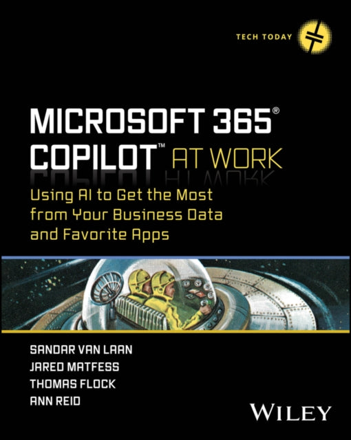 Microsoft 365 Copilot At Work  Using AI to Get the Most from Your Business Data and Favorite Apps