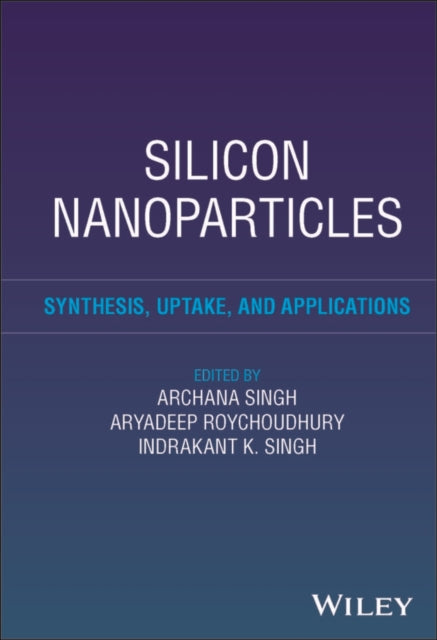 Silicon Nanoparticles Synthesis Uptake and Appli cations