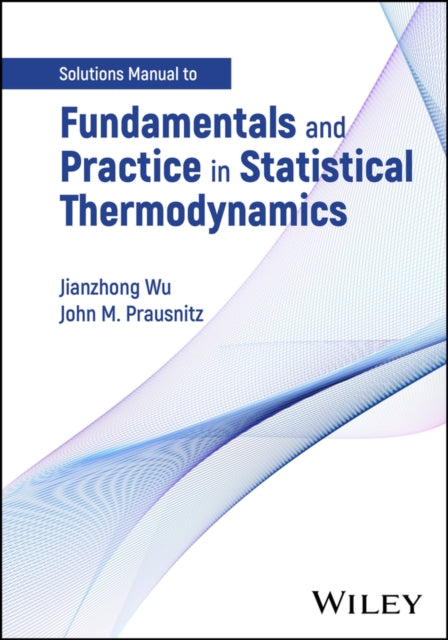 Solutions Manual to Fundamentals and Practice in Statistical Thermodynamics