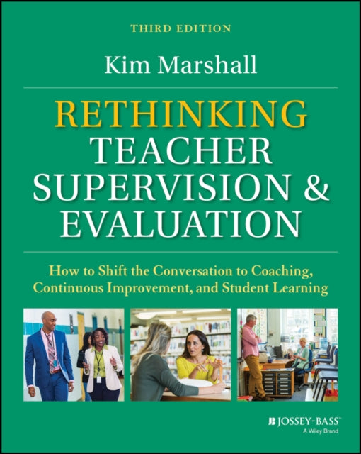 Rethinking Teacher Supervision and Evaluation How  to Shift the Conversation to Coaching Continuous  Improvement and Student Learning 3rd Edition