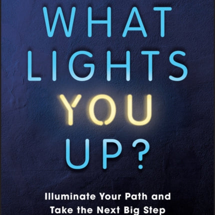 What Lights You Up