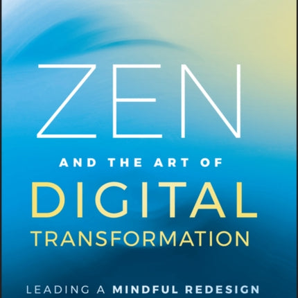 Zen and the Art of Digital Transformation Leading