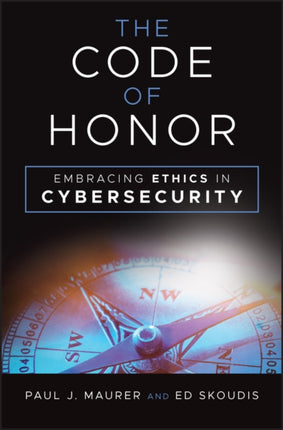 The Code of Honor  Embracing Ethics in Cybersecurity