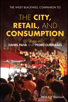 The WileyBlackwell Companion to the City Retail  and Consumption