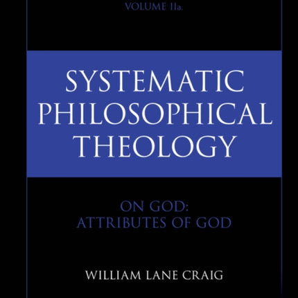 Systematic Philosophical Theology Volume II On