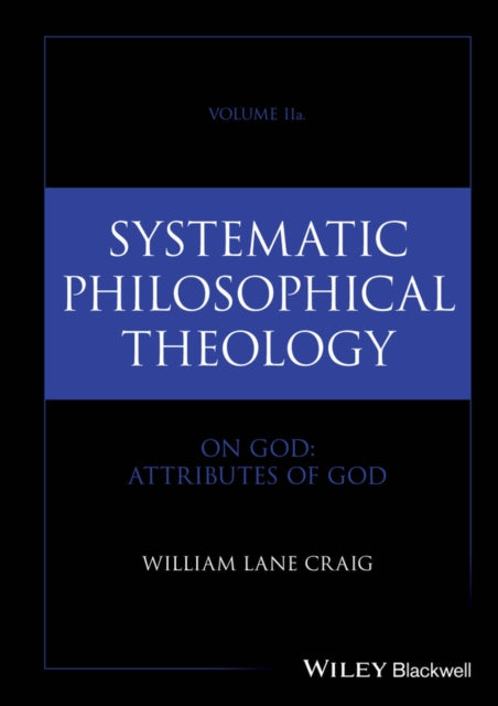 Systematic Philosophical Theology Volume II On