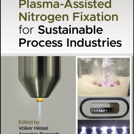 PlasmaAssisted Nitrogen Fixation for Sustainable Process Industries