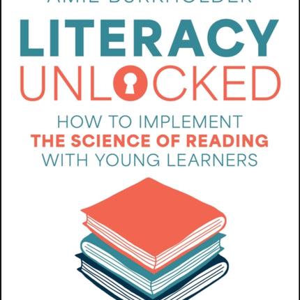 Literacy Unlocked How to Implement the Science of
