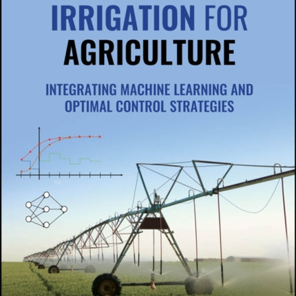 Precision Irrigation for Agriculture Integrating Machine Learning and Optimal Control Strategies