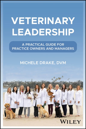 Veterinary Leadership  A practical guide for