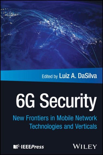 6G Security New Frontiers in Mobile Network Techn ologies and Verticals